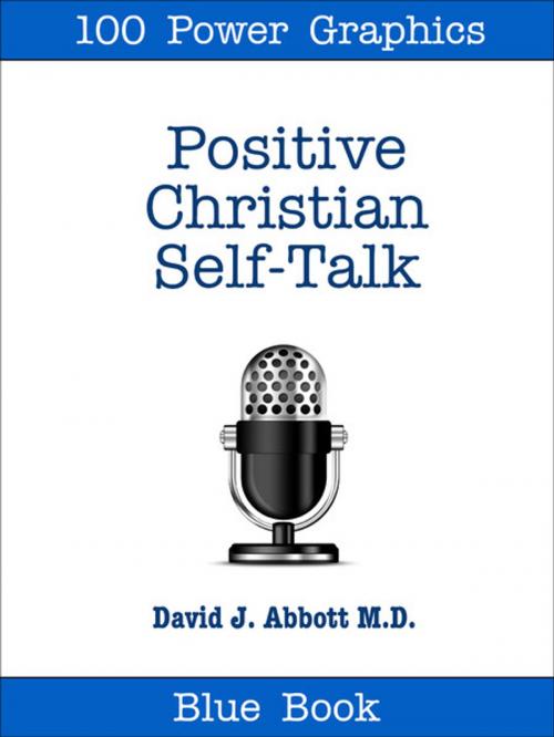 Cover of the book Positive Christian Self-Talk by David J. Abbott M.D., Positive Thinking Network LLC
