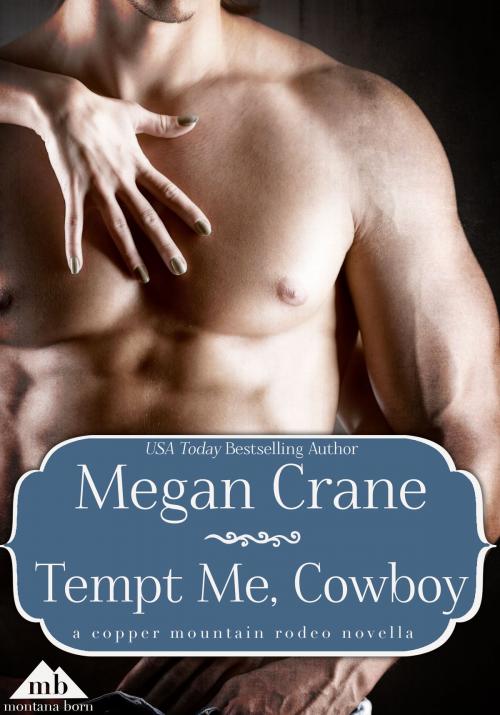 Cover of the book Tempt Me, Cowboy by Megan Crane, Tule Publishing Group, LLC