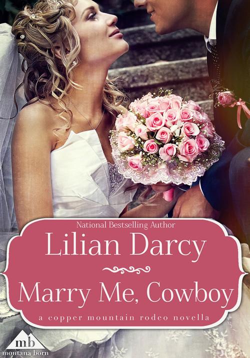 Cover of the book Marry Me, Cowboy by Lilian Darcy, Tule Publishing Group, LLC