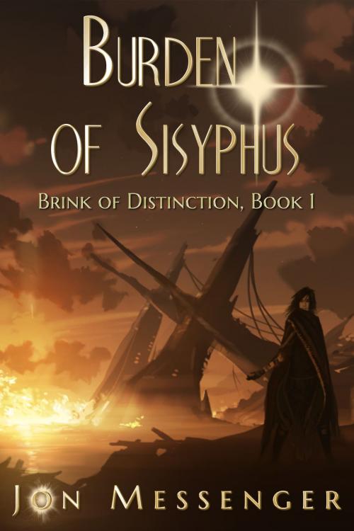 Cover of the book Burden of Sisyphus (Brink of Distinction book #1) by Jon Messenger, Clean Teen Publishing, Inc.