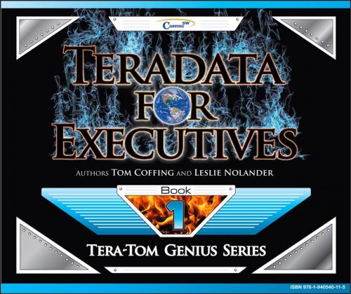 Cover of the book Teradata for Executives by Tom Coffing, Leslie Nolander, Coffing Publishing