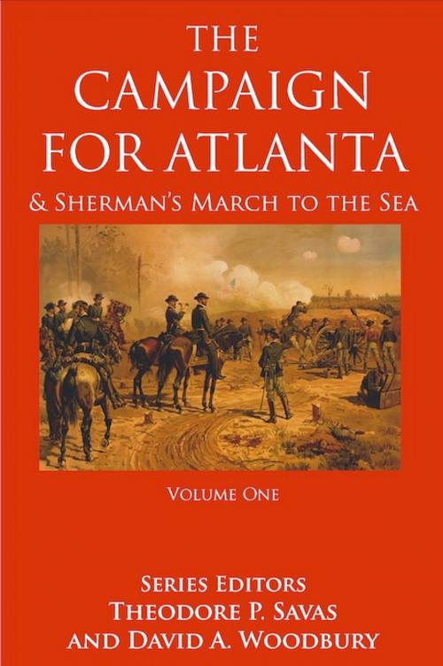Cover of the book The Campaign For Atlanta & Sherman's March to the Sea, Volume 1 by Theodore P. Savas, David A. Woodbury, Savas Publishing