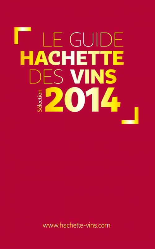 Cover of the book Guide Hachette des vins 2014 by Collectif, Hachette Pratique