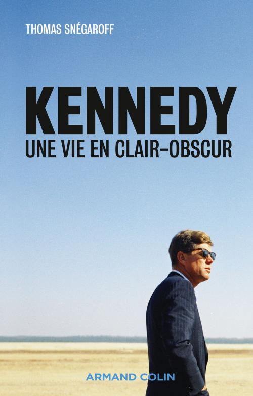 Cover of the book Kennedy by Thomas Snégaroff, Armand Colin