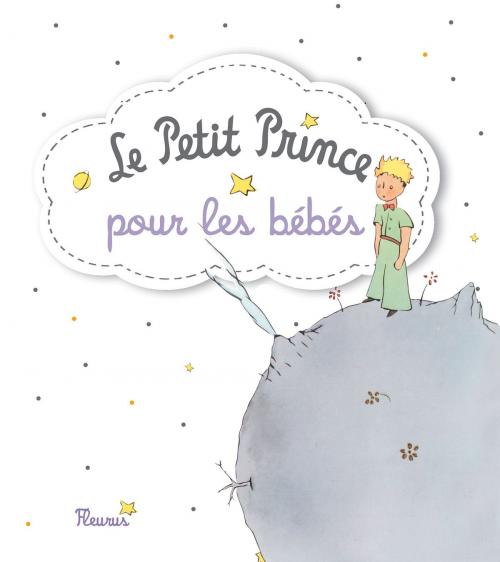 Cover of the book Le Petit Prince pour les bébés by D'après Antoine de Saint-Exupéry, Fleurus