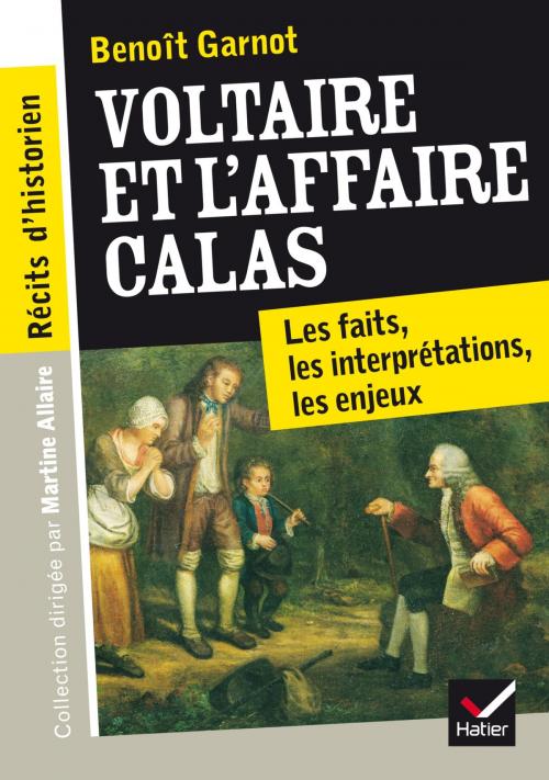 Cover of the book Récits d'historien, Voltaire et l'Affaire Calas by Benoît Garnot, Hatier