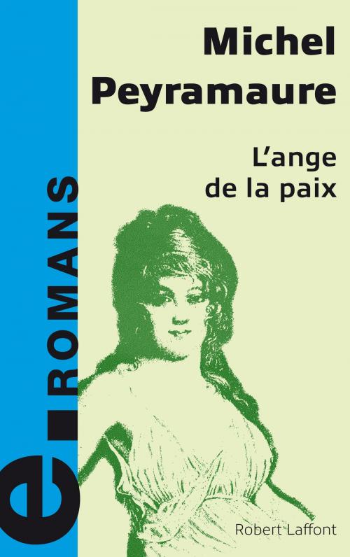 Cover of the book L'ange de la paix by Michel PEYRAMAURE, Groupe Robert Laffont