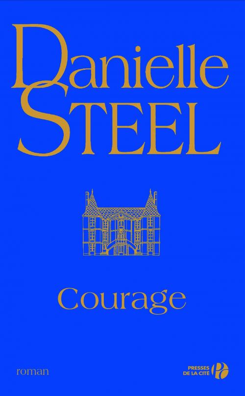 Cover of the book Courage by Danielle STEEL, Place des éditeurs