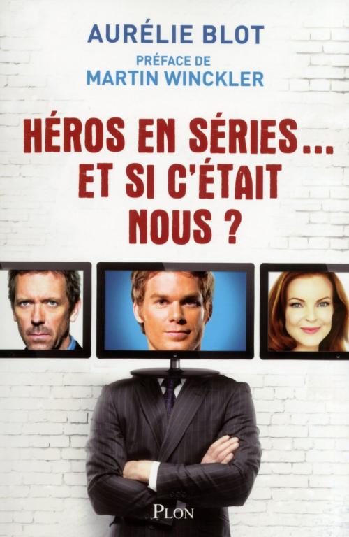 Cover of the book Héros en séries... Et si c'était nous ? by Aurélie BLOT, Place des éditeurs