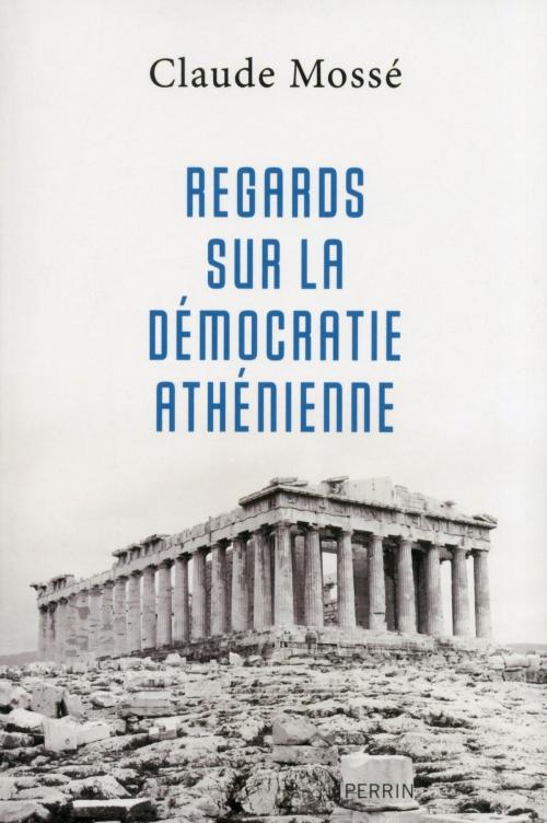 Cover of the book Regards sur la démocratie athénienne by Claude MOSSÉ, Place des éditeurs