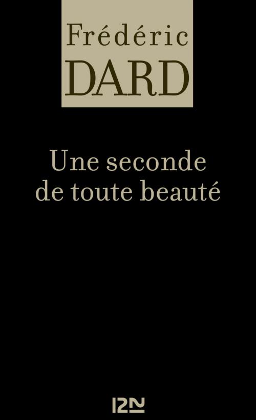 Cover of the book Une seconde de toute beauté by Frédéric DARD, Univers Poche