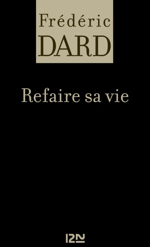 Cover of the book Refaire sa vie by Frédéric DARD, Univers Poche