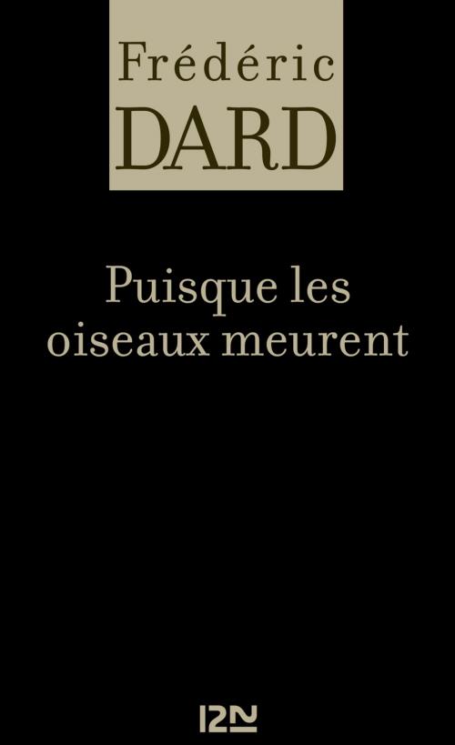 Cover of the book Puisque les oiseaux meurent by Frédéric DARD, Univers Poche