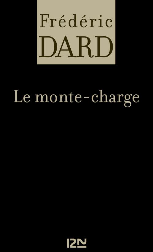 Cover of the book Le monte-charge by Frédéric DARD, Univers Poche