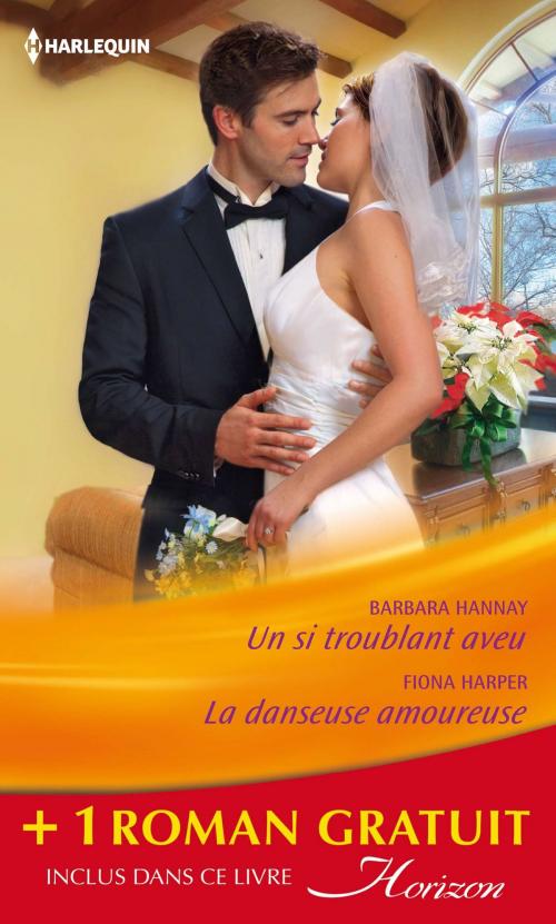 Cover of the book Un si troublant aveu - La danseuse amoureuse - La douceur d'aimer by Barbara Hannay, Fiona Harper, Elizabeth August, Harlequin