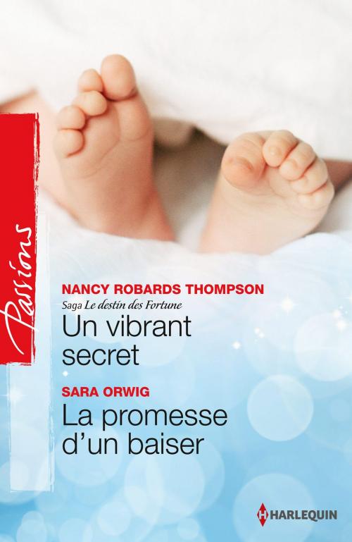 Cover of the book Un vibrant secret - La promesse d'un baiser by Nancy Robards Thompson, Sara Orwig, Harlequin