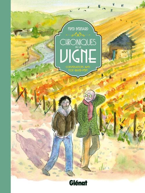 Cover of the book Chroniques de la vigne by Fred Bernard, Glénat BD