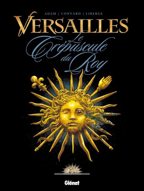 Cover of the book Versailles - Tome 01 by Didier Convard, Éric Adam, Éric Liberge, Glénat BD