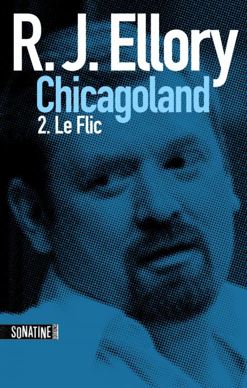Cover of the book Trois jours à Chicagoland - le flic by R.J. ELLORY, Sonatine