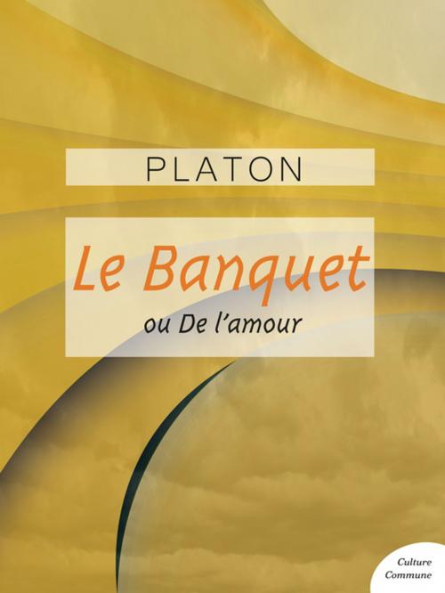 Cover of the book Le Banquet ou De l'amour by Platon, Culture commune