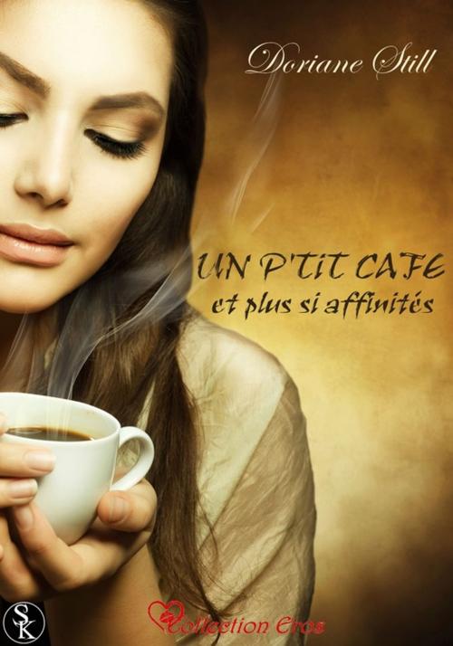 Cover of the book Un p'tit café et plus si affinités by Doriane Still, Éditions Sharon Kena