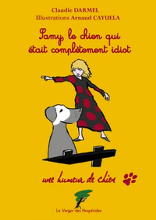 Cover of the book Samy, le chien qui était complètement idiot by Claudie Darmel, Le Verger des Hespérides