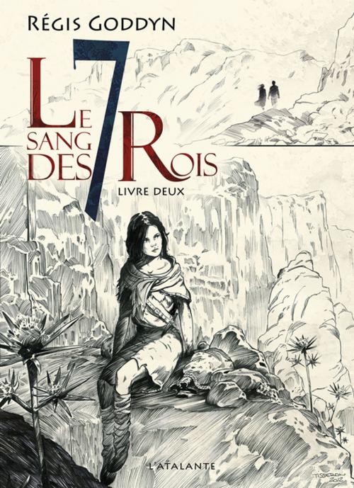 Cover of the book Le sang des 7 Rois - Livre deux by Régis Goddyn, L'Atalante