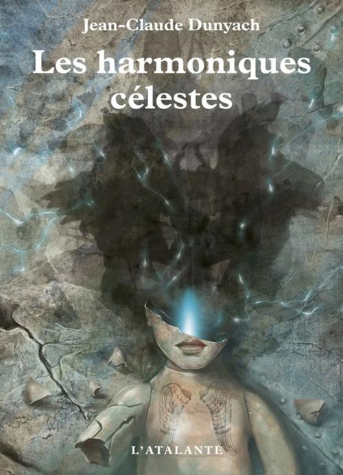 Cover of the book Les harmoniques célestes by Jean-Claude Dunyach, L'Atalante