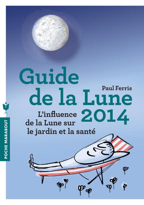 Cover of the book Le guide de la lune 2014 by Paul Ferris, Marabout