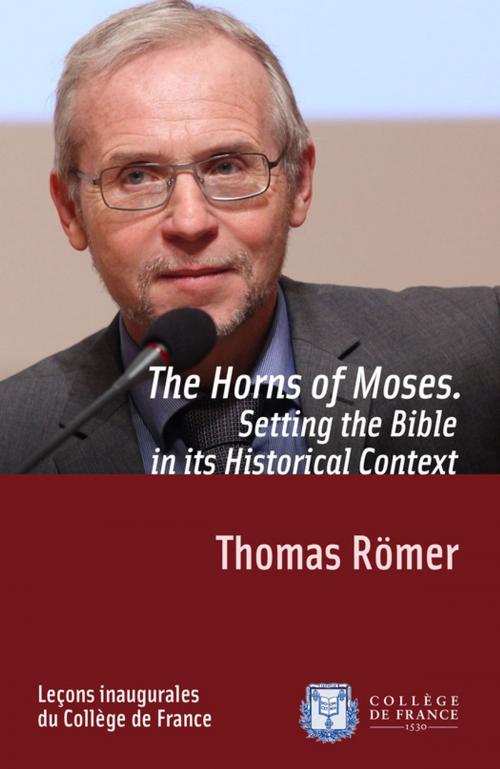 Cover of the book The Horns of Moses. Setting the Bible in its Historical Context by Thomas Römer, Collège de France