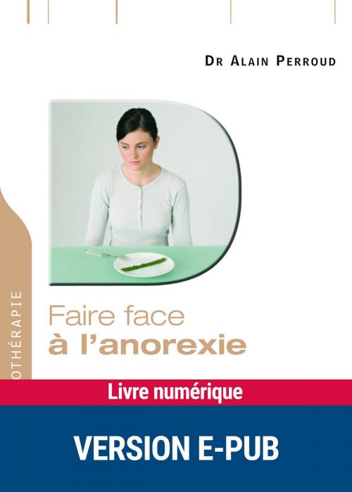 Cover of the book Faire face à l'anorexie by Dr Alain Perroud, Retz