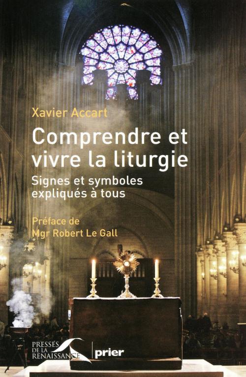 Cover of the book Comprendre et vivre la liturgie by Xavier ACCART, Mgr Robert Le GALL, Place des éditeurs