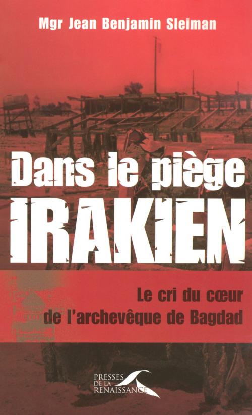 Cover of the book Dans le piège irakien by Mgr Jean Benjamin SLEIMAN, Anne-Sophie LE MAUFF, Place des éditeurs