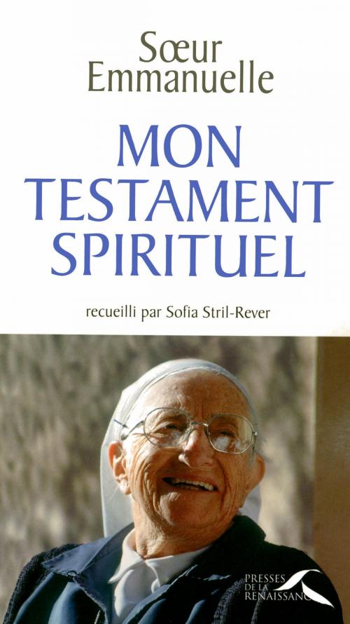 Cover of the book Mon testament spirituel by SOEUR EMMANUELLE, Sofia STRIL-REVER, Place des éditeurs