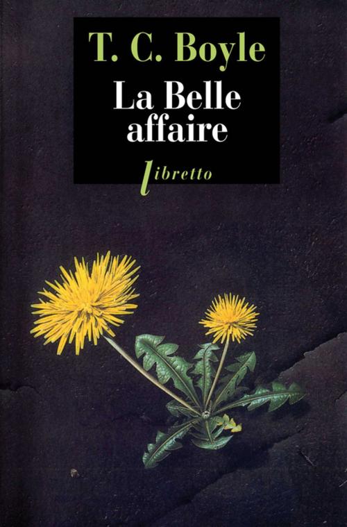 Cover of the book La Belle affaire by T.C. Boyle, Libretto