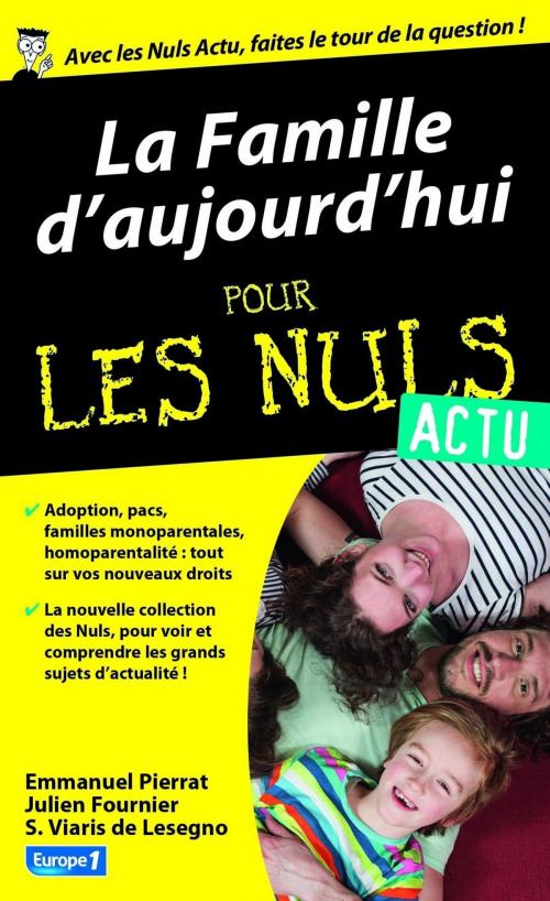 Cover of the book La Famille d'aujourd'hui pour les Nuls Actu by Emmanuel PIERRAT, Julien FOURNIER, Sophie VIARIS DE LESEGNO, edi8