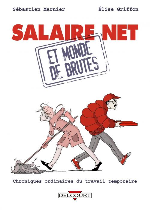 Cover of the book Salaire net et monde de brutes by Sébastien Marnier, Elise Griffon, Delcourt