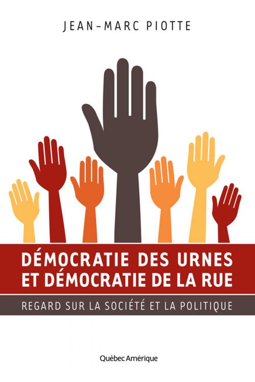 Cover of the book Démocratie des urnes et démocratie de la rue by Jean-Marc Piotte, Québec Amérique