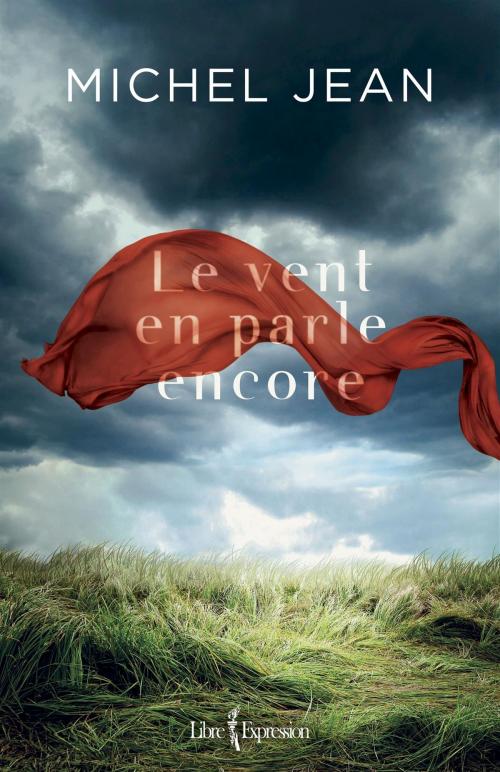 Cover of the book Le vent en parle encore by Michel Jean, Libre Expression