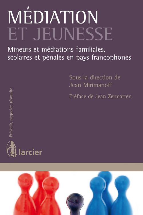 Cover of the book Médiation et jeunesse by Jean Mirimanoff, Jean Zermatten, Éditions Larcier