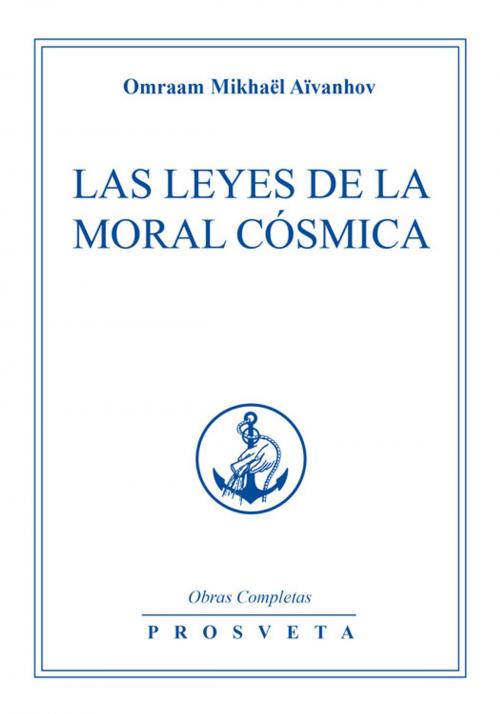 Cover of the book Las Leyes de la Moral Cósmica by Omraam Mikhaël Aïvanhov, Editions Prosveta