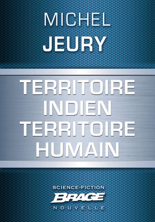 Cover of the book Territoire indien territoire humain by Michel Jeury, Bragelonne