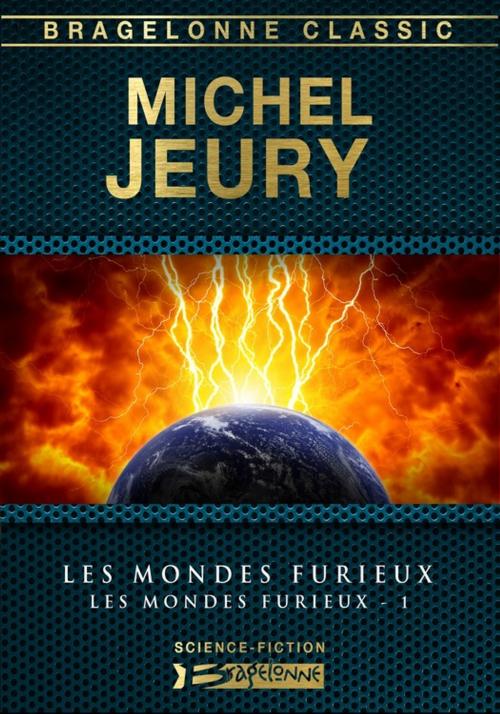 Cover of the book Les Mondes furieux by Michel Jeury, Bragelonne