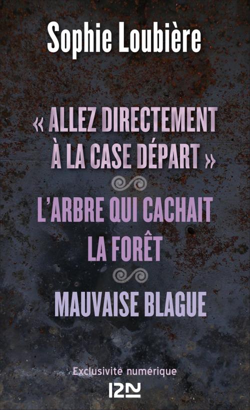 Cover of the book "Allez directement à la case Départ" suivi de L'arbre qui cachait la forêt et Mauvaise blague by Sophie LOUBIÈRE, Univers Poche