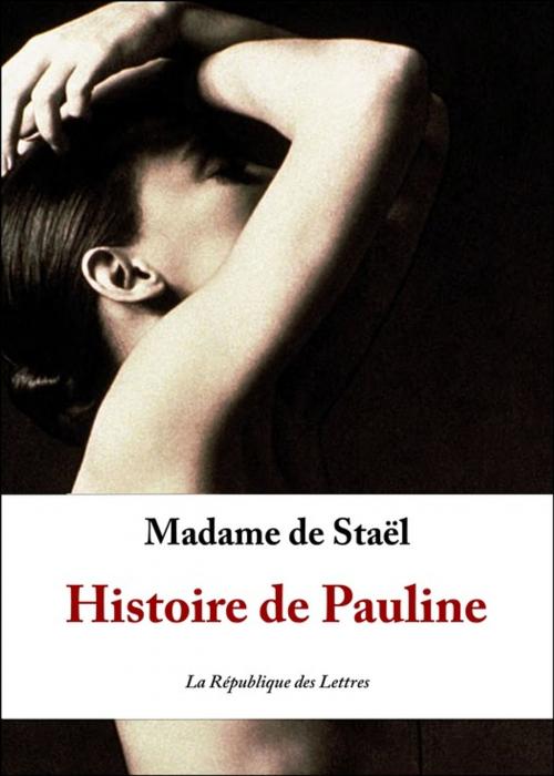 Cover of the book Histoire de Pauline by Madame De Staël, République des Lettres
