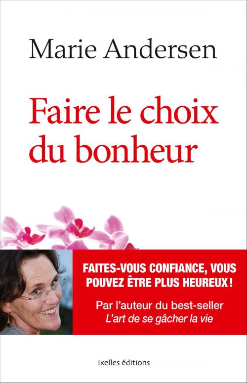 Cover of the book Faire le choix du bonheur by Marie Andersen, Ixelles Editions