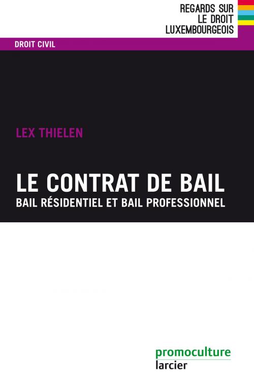 Cover of the book Le contrat de bail by Lex Thielen, Éditions Larcier