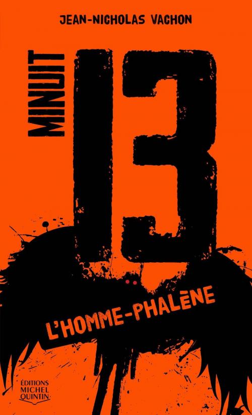 Cover of the book Minuit 13 - L'homme-phalène by Jean-Nicholas Vachon, Éditions Michel Quintin