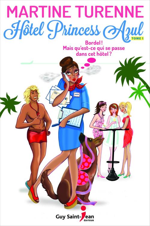 Cover of the book Hôtel Princess Azul, tome 1 by Martine Turenne, Guy Saint-Jean Editeur