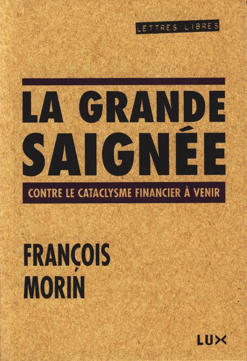 Cover of the book La grande saignée by François Morin, Lux Éditeur